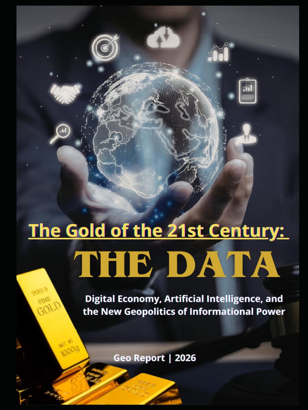 The Gold of the 21st Century: The Data: Digital Economy, Artificial Intelligence, and the New Geopolitics of Informational Power