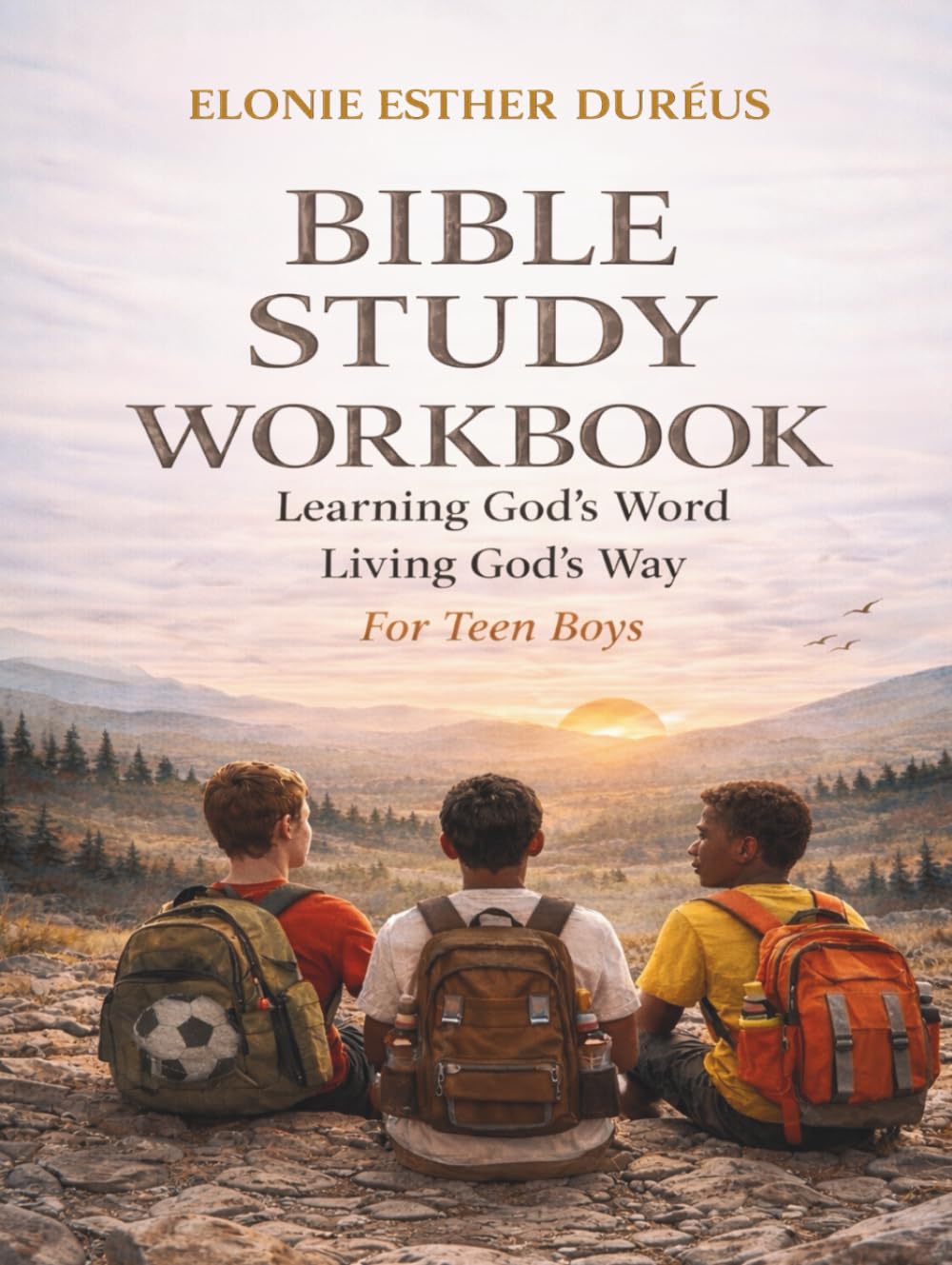 Bible Study Workbook For Teen Boys: Learning God's Word, Living God's Way (Learning God’s Word Workbook Series)