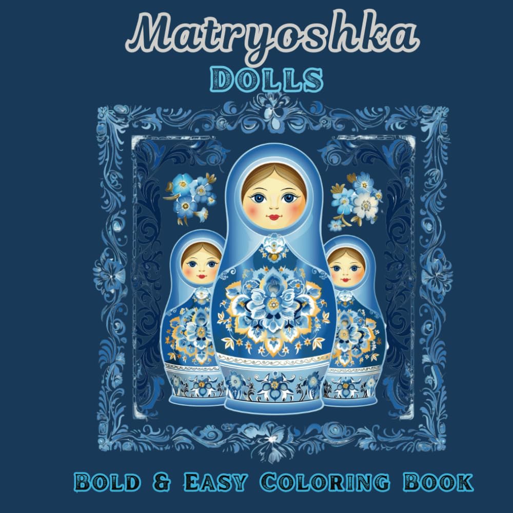 Coloring Book: Matryoshka Dolls in Mandala Style: 39 Amazing Coloring Pages Featuring Russian Nesting Matryoshka Dolls.