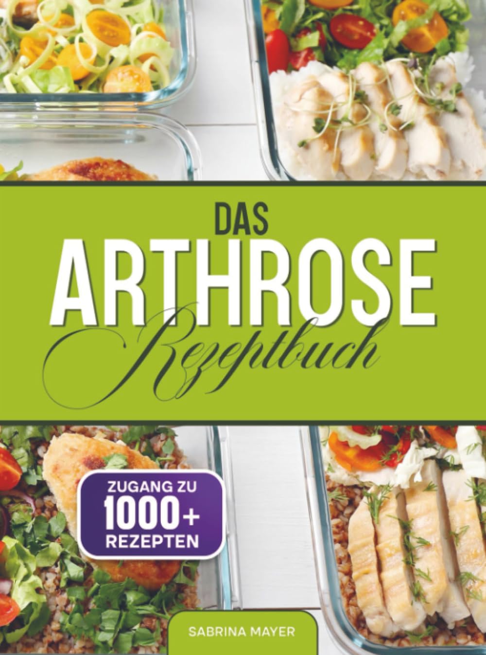 Das Arthrose Rezeptbuch: Gelenke stärken, Schmerzen lindern – Die besten entzündungshemmenden Rezepte für mehr Beweglichkeit