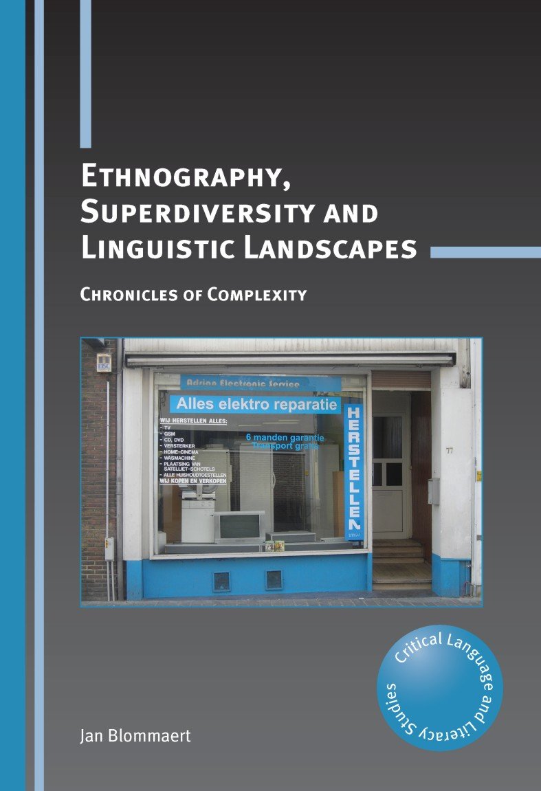Ethnography, Superdiversity and Linguistic Landscapes: Chronicles of Complexity (Critical Language and Literacy Studies Book 18) (English Edition)