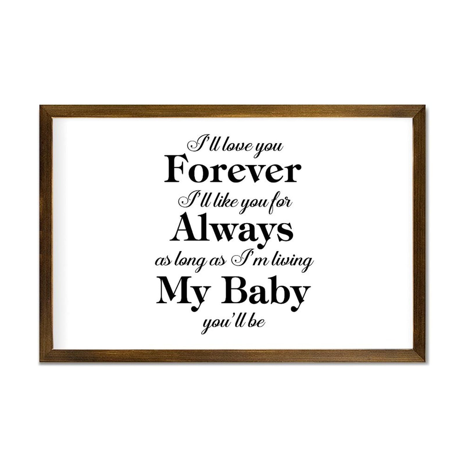 Luijorgy Style-4 I'll Love You Forever I'll Like You For Always As Long As I'm Living My Baby You'll Be Wooden Framed Sign 12X8in Wall Decor Wooden Art Signs Rustic Wood Framed Modern Farmhouse Wall Hanging Art