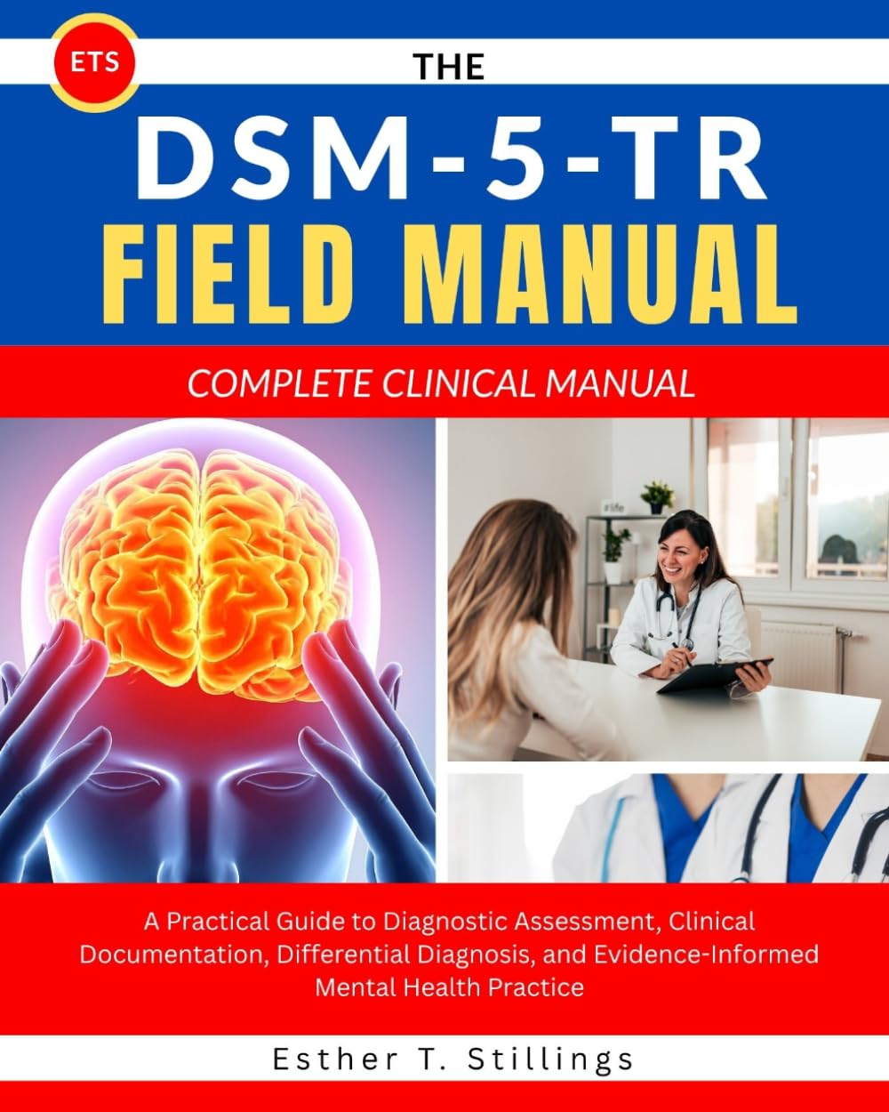 The DSM-5-TR Field Manual: A Practical Guide to Diagnostic Assessment, Clinical Documentation, Differential Diagnosis, and Evidence-Informed Mental Health Practice