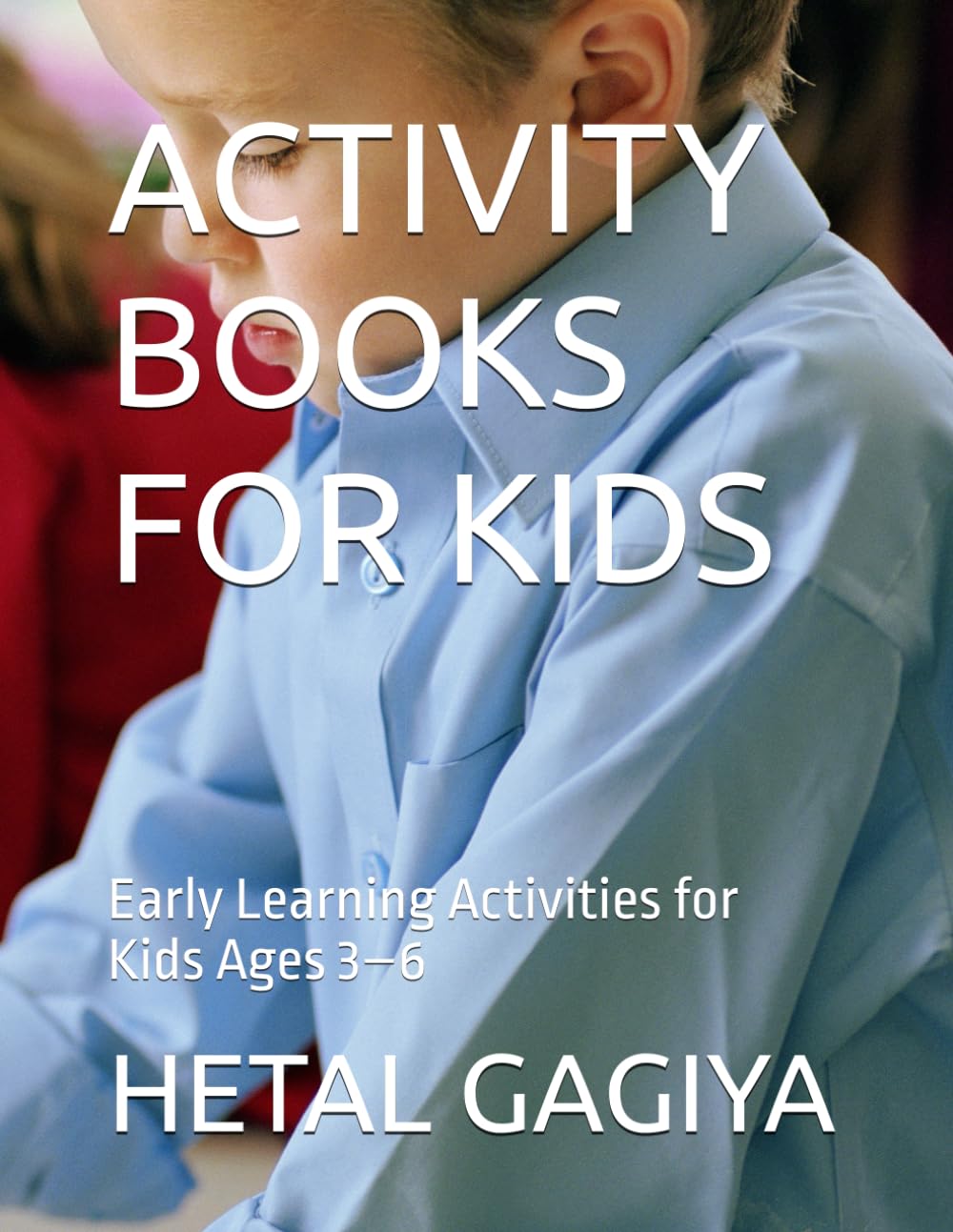 ACTIVITY BOOKS FOR KIDS: Early Learning Activities for Kids Ages 3–6