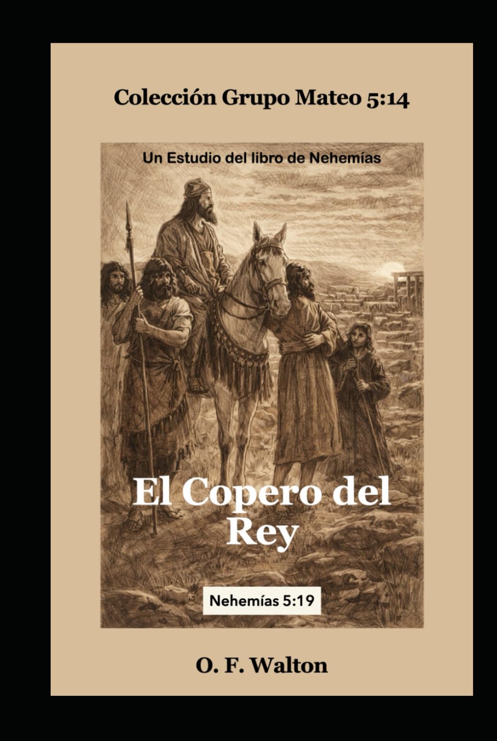El Copero del Rey: Un Estudio del Libro de Nehemías