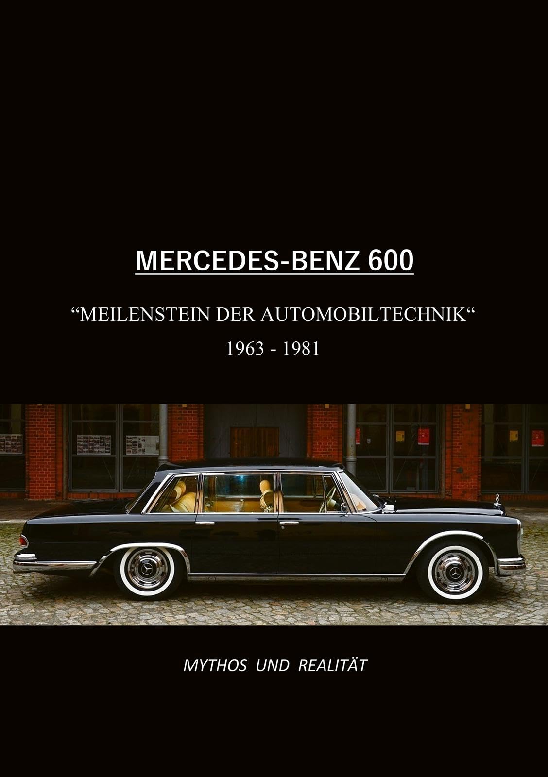 Mercedes-Benz 600, Meilenstein der Automobiltechnik 1963-1981: Mythos und Realität