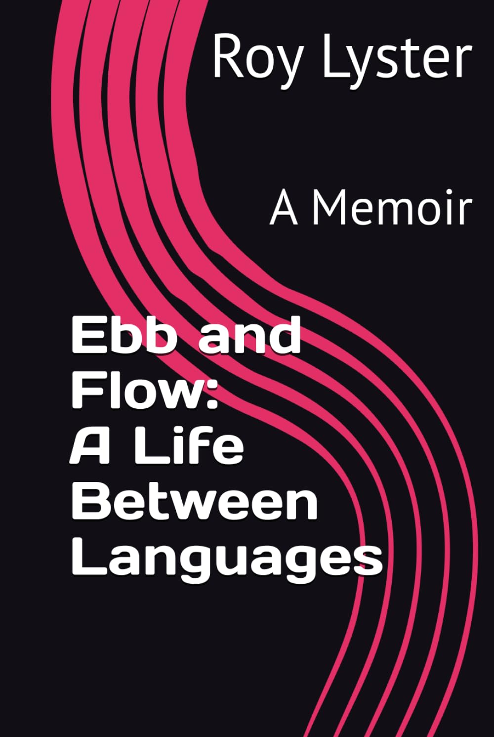 Ebb and Flow: A Life Between Languages: A Memoir