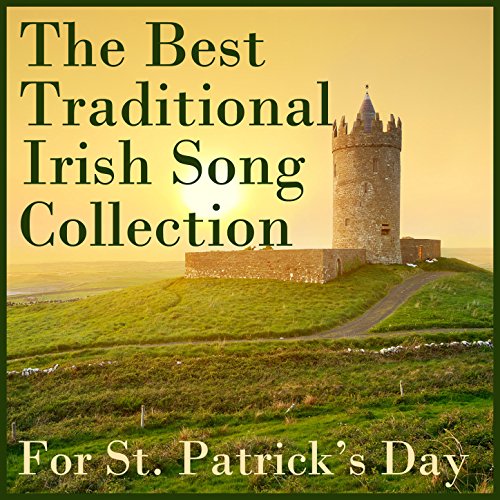 The Best Traditional Irish Song Collection for St. Patricks