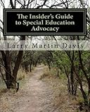 The Insiders Guide to Special Education Advocacy: Taking the Path Toward Successful IEP & 504 Advocacy