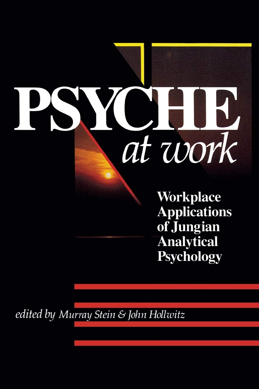 Psyche At Work: Workplace Applications of Jungian Analytical Psychology