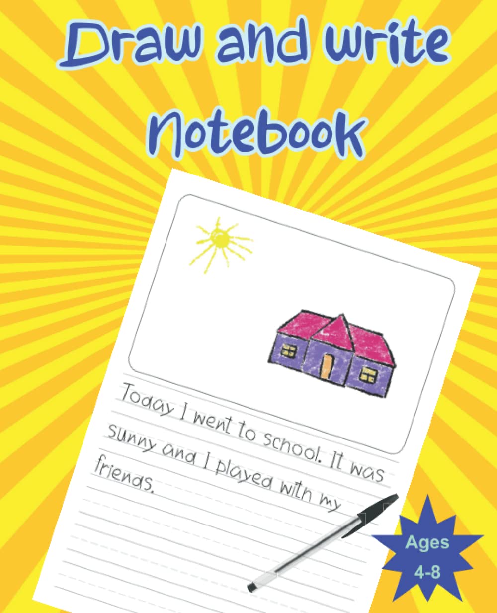 Draw and Write Notebook: Picture and Story Primary Composition Notebook for Kids 4-8
