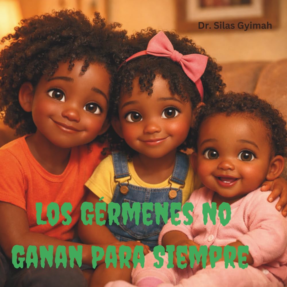 Los Gérmenes No Ganan Para Siempre: Un Cuento Sobre Hábitos Saludables