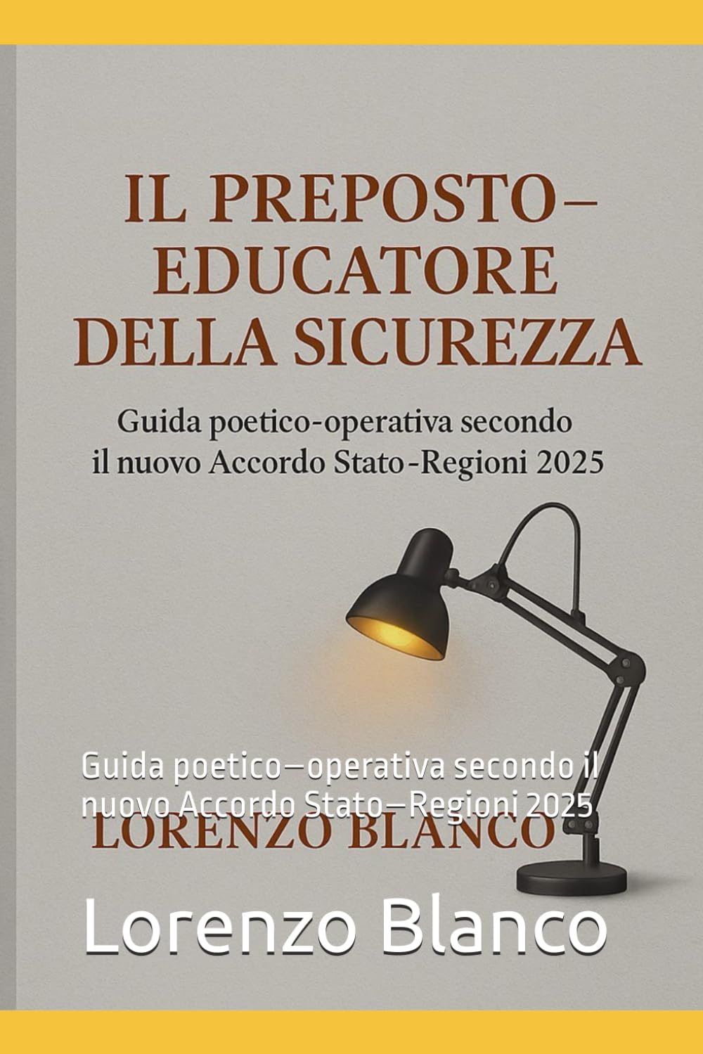 Il Preposto – Educatore della Sicurezza: Guida poetico–operativa secondo il nuovo Accordo Stato–Regioni 2025