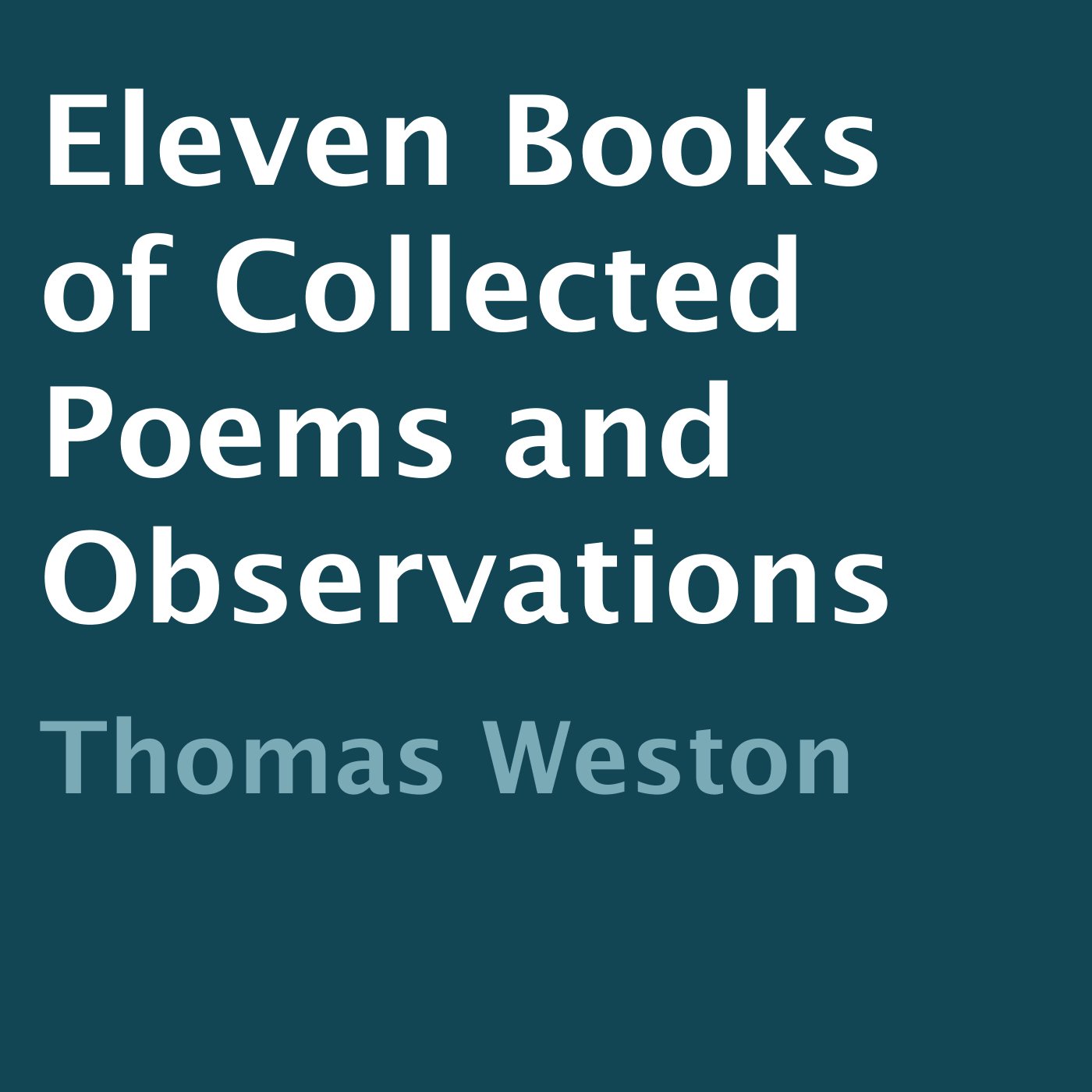 Eleven Books of Collected Poems and Observations