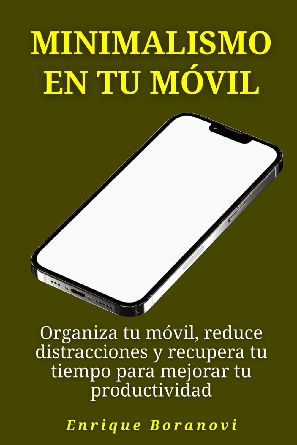Minimalismo en tu móvil: Organiza tu móvil, reduce distracciones y recupera tu tiempo para mejorar tu productividad