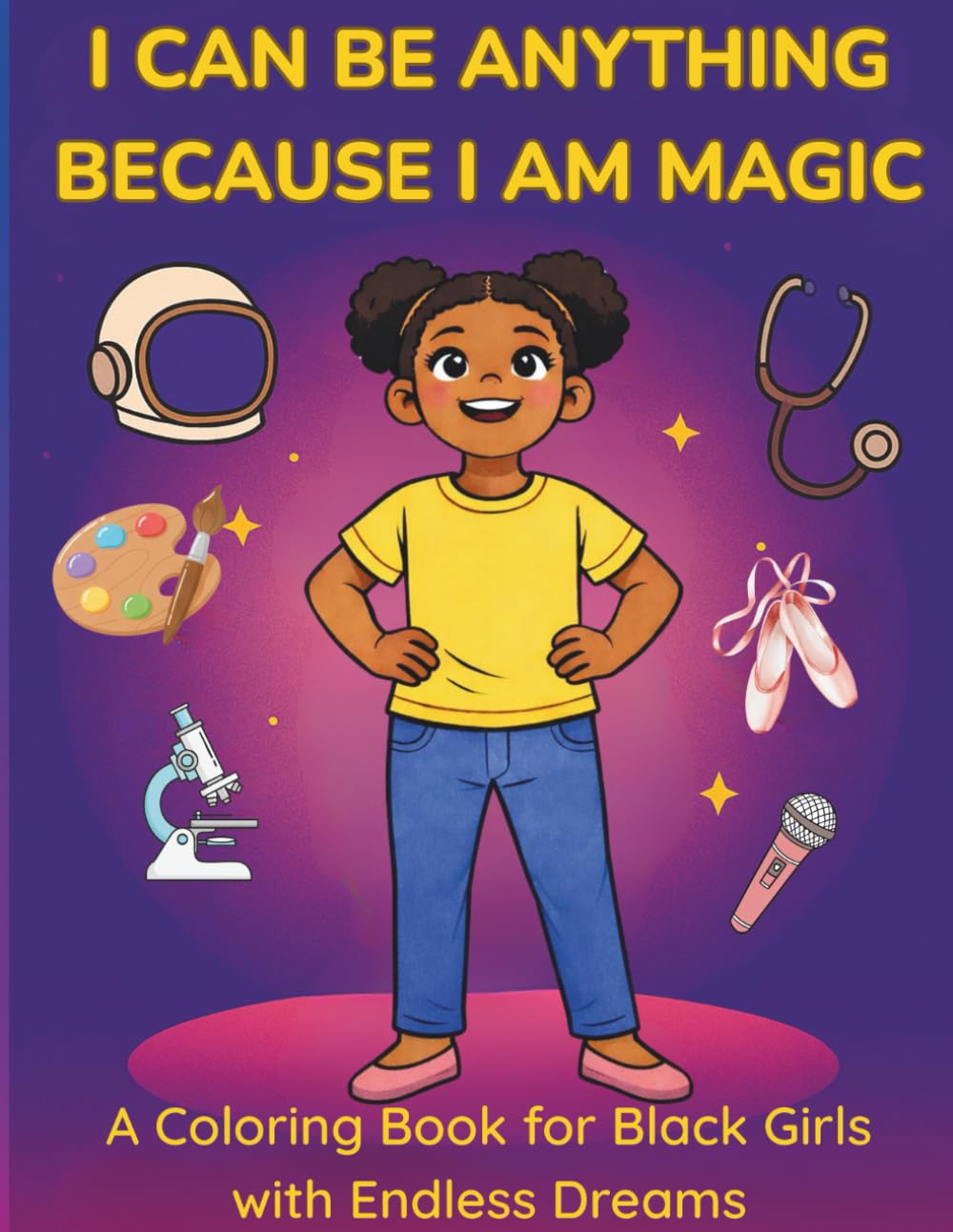 I can be anything because I am magic: a coloring book for black girls with endless dreams
