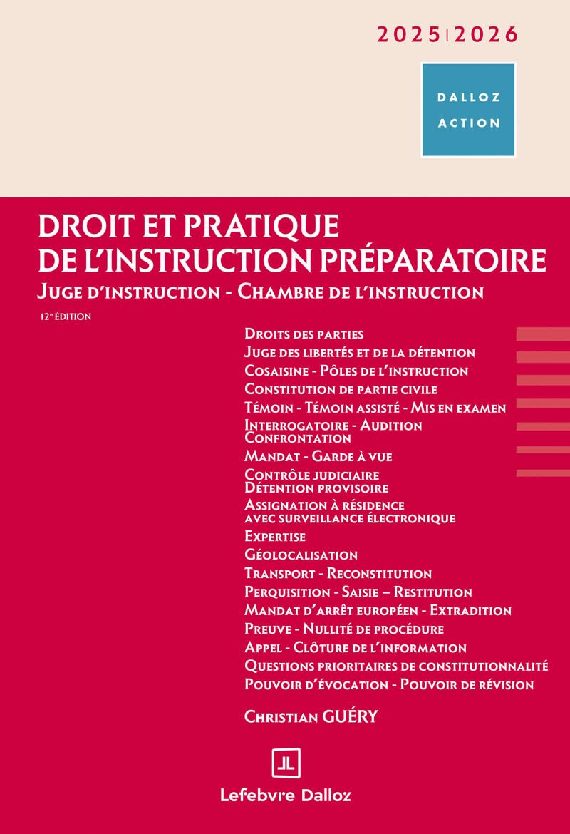Droit et pratique de l'instruction préparatoire 2025/2026. 12e éd. - Juge d'instruction - Chambre de l'instruction
