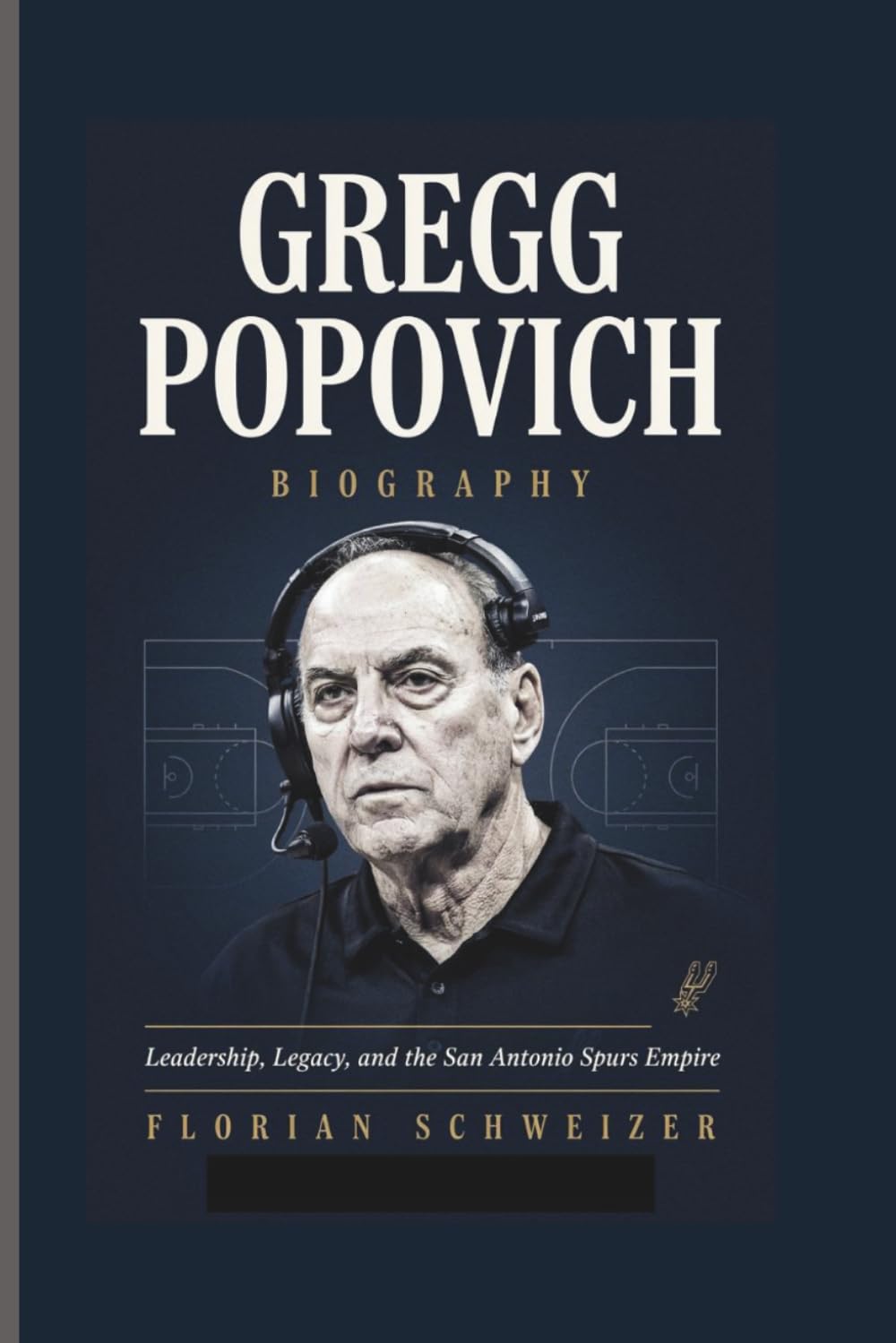 GREGG POPOVICH BIOGRAPHY: Leadership, Legacy, and the San Antonio Spurs Empire