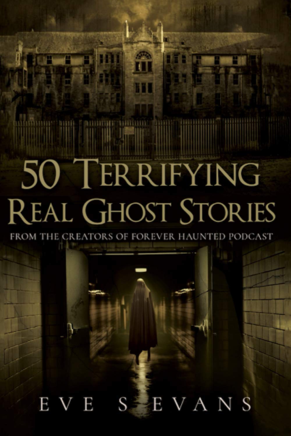 50 Terrifying Real Ghost Stories (True Ghost Stories: Real Hauntings)