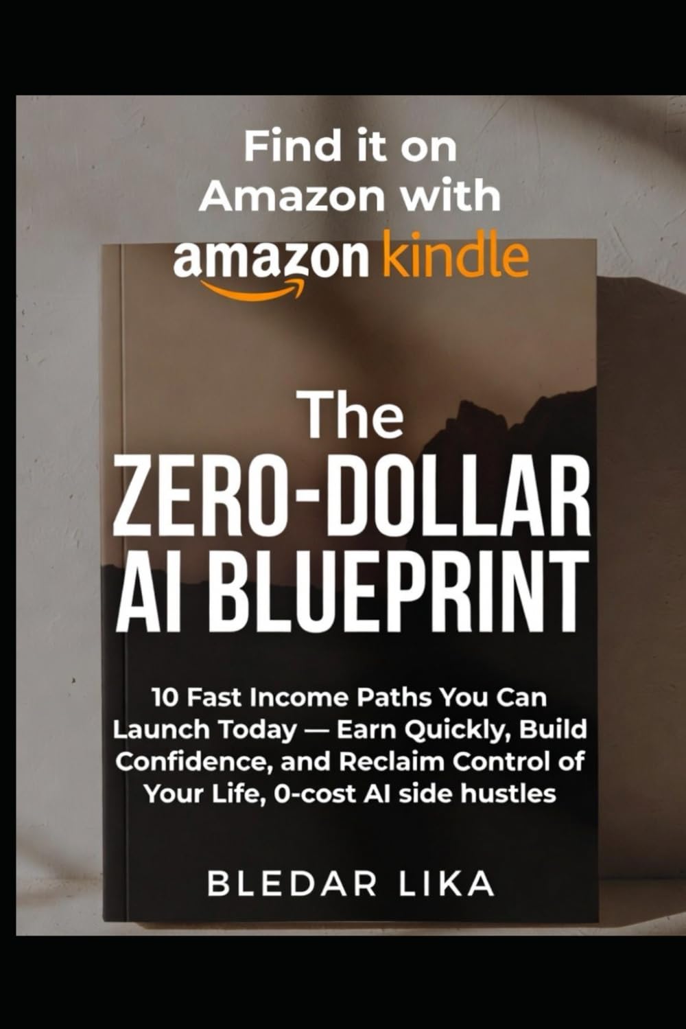 The Zero-Dollar AI Blueprint: 10 Fast Income Paths You Can Launch Today — Earn Quickly, Build Confidence, and Reclaim Control of Your Life, 0-cost AI side hustles