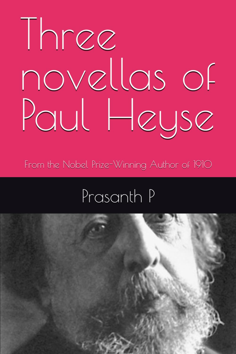 Three novellas of Paul Heyse: From the Nobel Prize-Winning Author of 1910 (Nobel Prize Series)