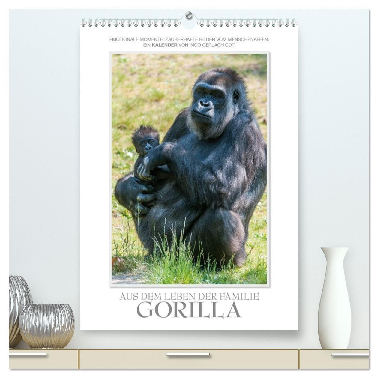Emotionale Momente: Aus dem Leben der Familie Gorilla. (hochwertiger Premium Wandkalender 2026 DIN A2 hoch), Kunstdruck in Hochglanz: Zauberhafte ... von Ingo Gerlach GDT. (CALVENDO Tiere)