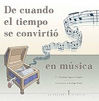 De cuando el tiempo se convirtió en música 6077693545 Book Cover