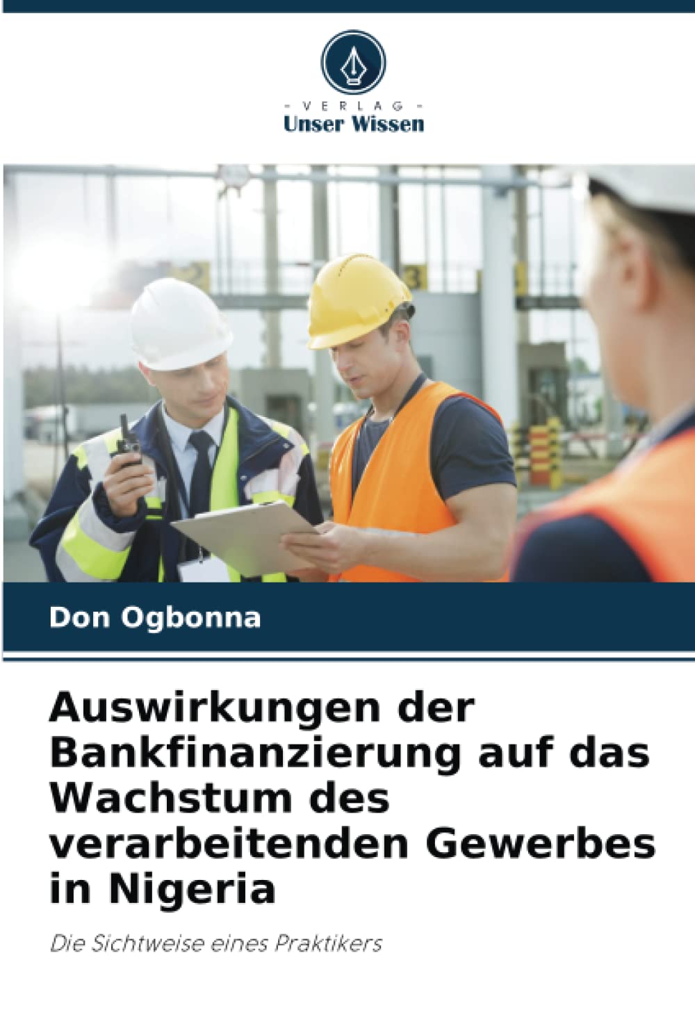 Auswirkungen der Bankfinanzierung auf das Wachstum des verarbeitenden Gewerbes in Nigeria: Die Sichtweise eines Praktikers