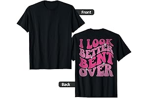 On Back - I Look Better Bent Over Women's Funny Sayings Groovy T-Shirt