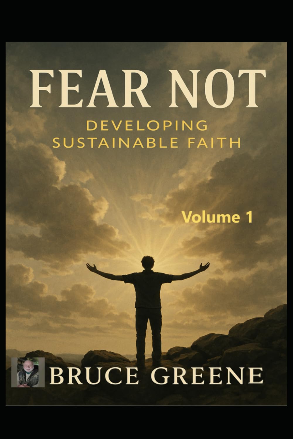 FEAR NOT Volume1: Developing Sustainable Faith