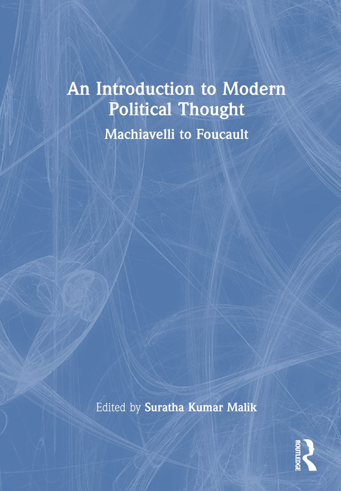 An Introduction to Modern Political Thought: Machiavelli to Foucault
