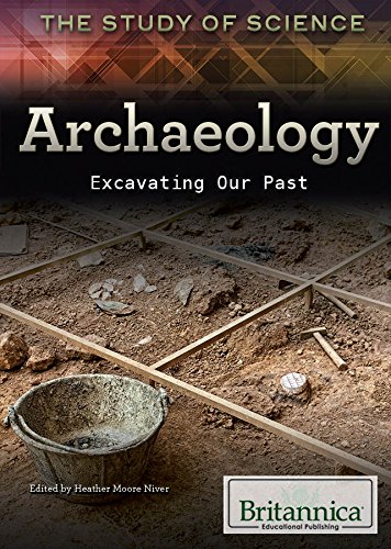 Archaeology: Excavating Our Past (The Study of Science)