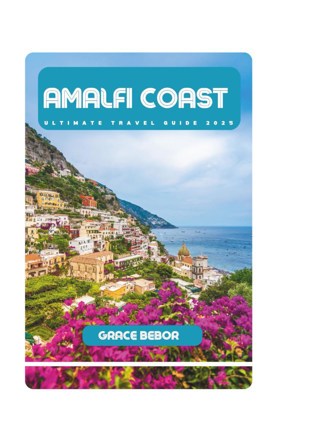 AMALFI COAST ULTIMATE TRAVEL GUIDE 2025