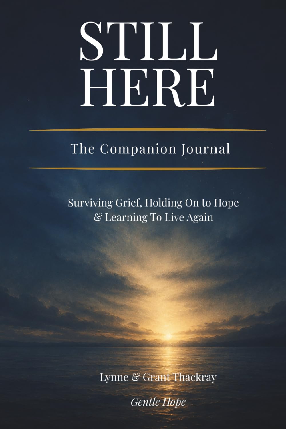 Still Here — The Companion Journal: Surviving Grief, Holding On to Hope & Learning to Live Again