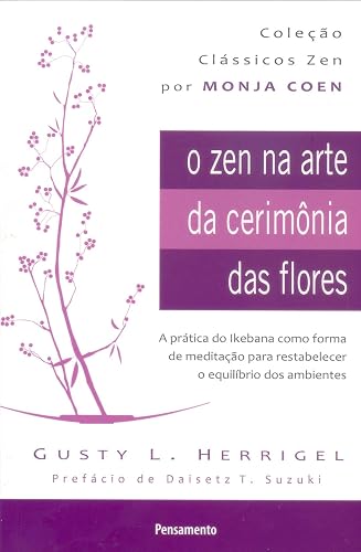 O zen na Arte da Cerimônia das Flores: a Prática do Ikebana Como Forma de Meditação Para Restabelecer o Equilíbrio dos Ambientes