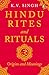Hindu Rites And Rituals: Origins And Meanings