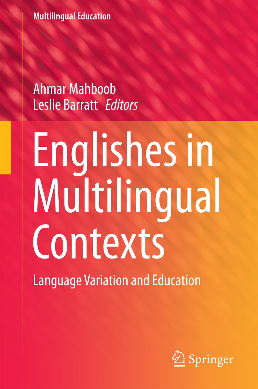 Englishes in Multilingual Contexts: Language Variation and Education (Multilingual Education Book 10)      2014th Edition, Kindle Edition