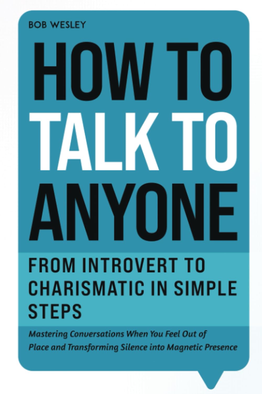 How to Talk to Anyone: From Introvert to Charismatic in Simple Steps | Mastering Conversations and Transforming Silence into Magnetic Presence