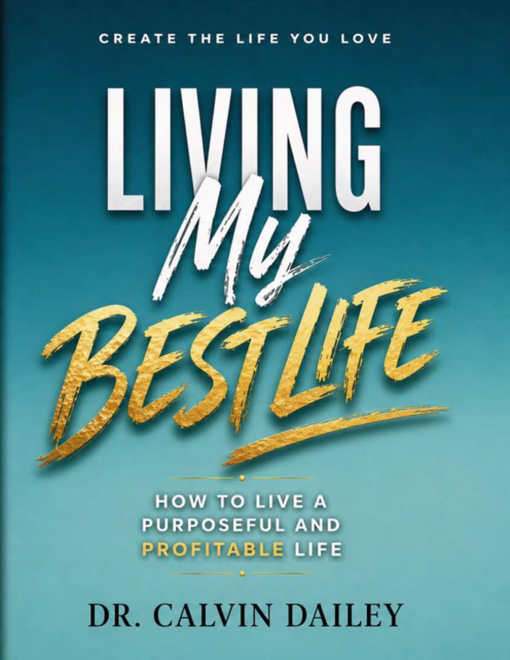 Living My Best Life: How to live a purposeful and profitable life