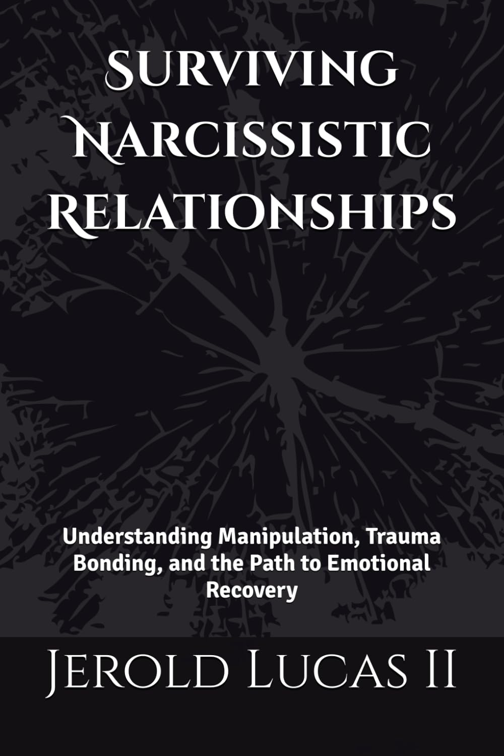 Surviving Narcissistic Relationships: Understanding Manipulation, Trauma Bonding, and Emotional Recovery