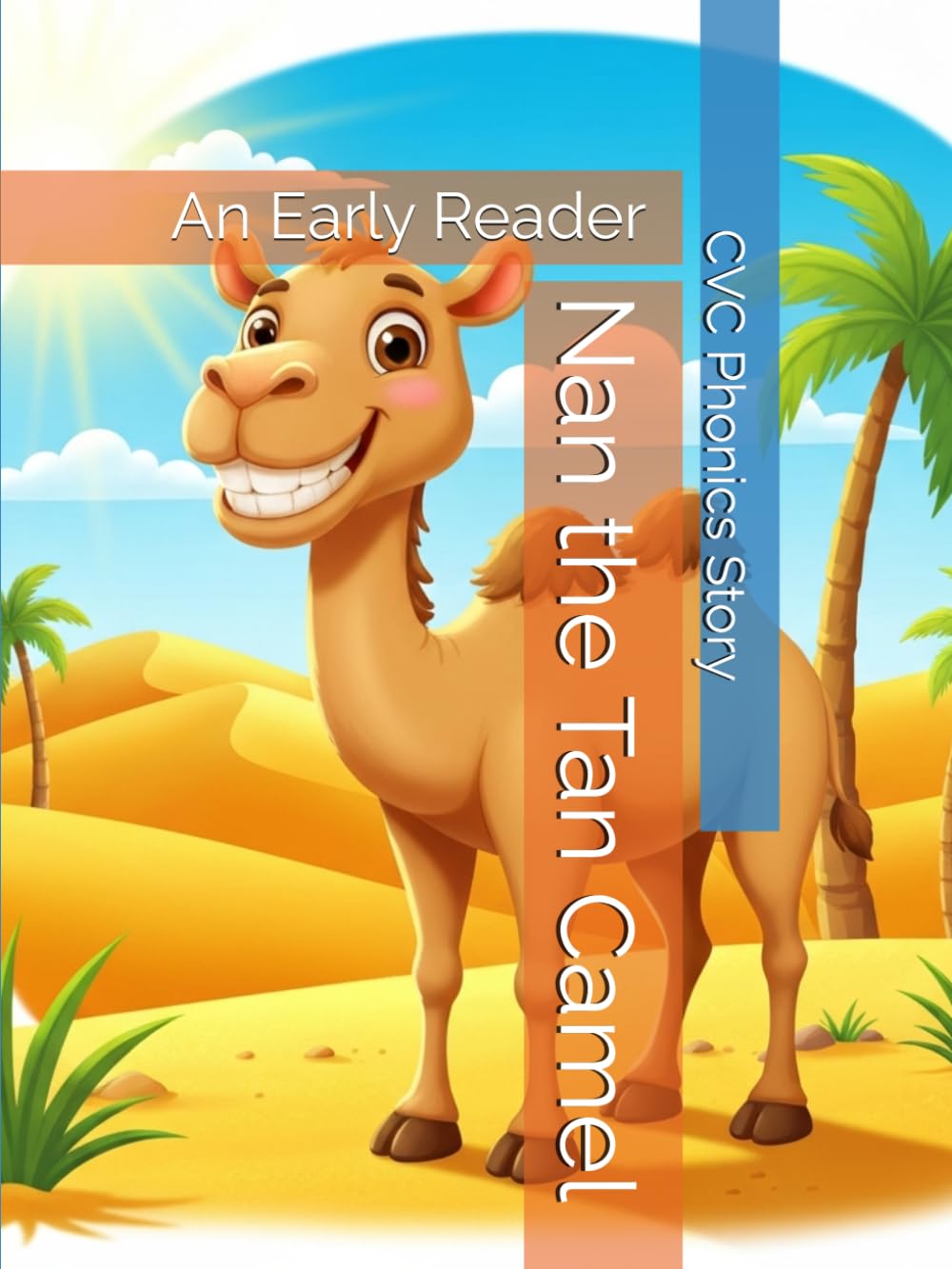 Nan the Tan Camel: An Early Reader CVC Phonics Story