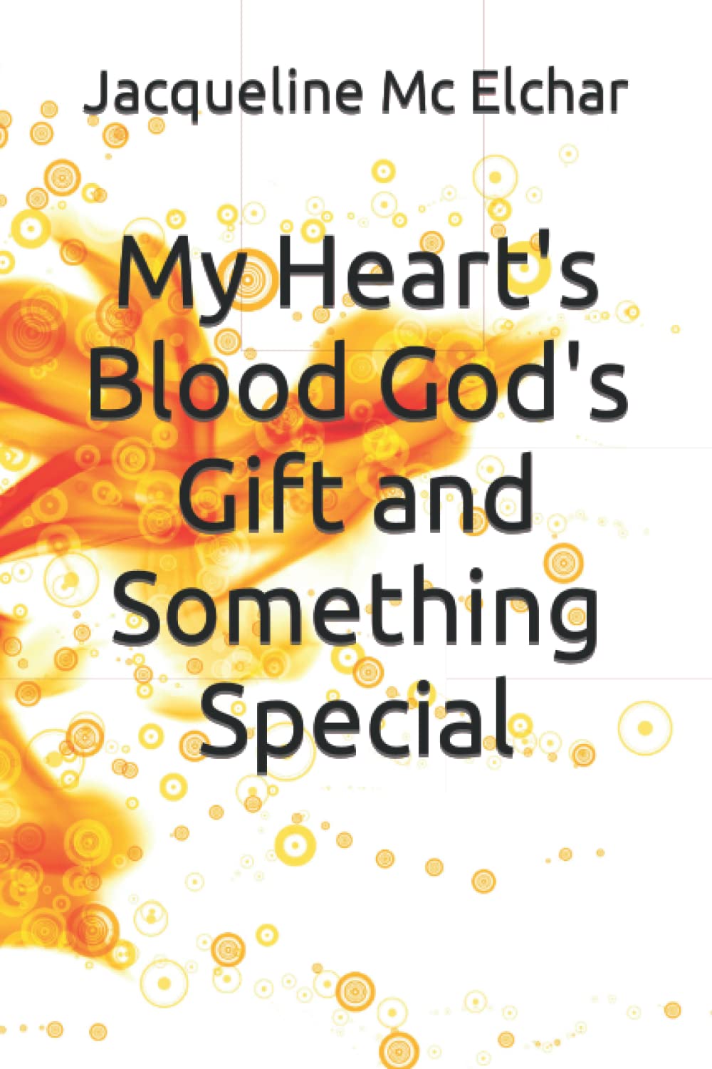 My Heart's Blood God's Gift and Something Special