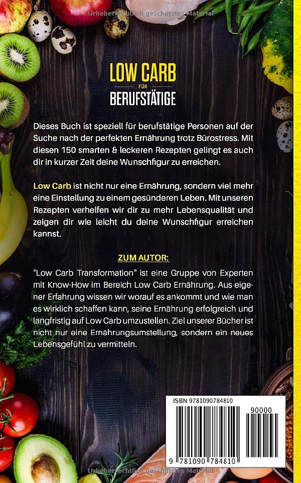 Low Carb für Berufstätige: Das smarte Kochbuch mit 150 leckeren Rezepten zu deiner Wunschfigur in 30 Tagen