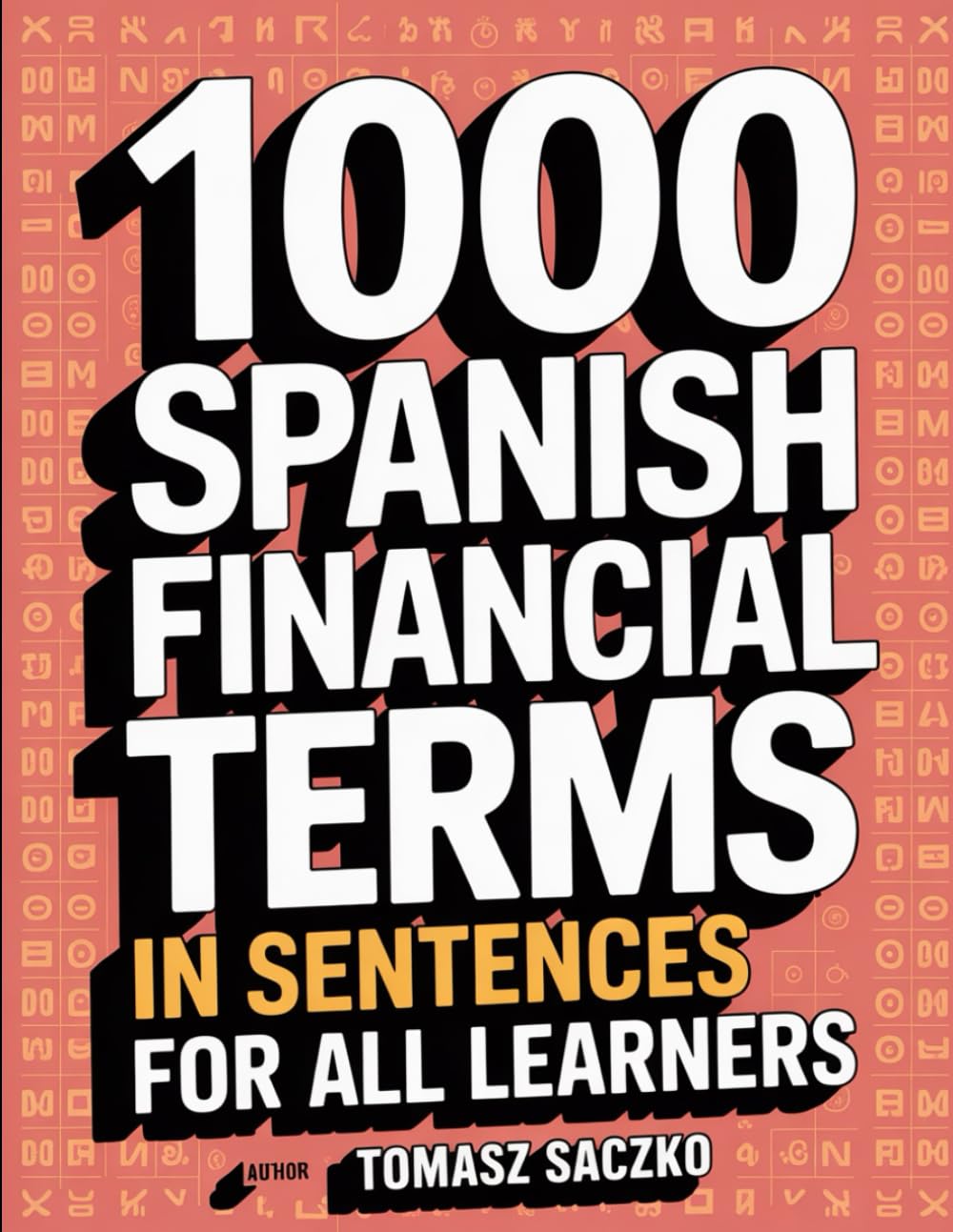 1000 Spanish financial terms in sentences for all learners: Financial Spanish Workbook