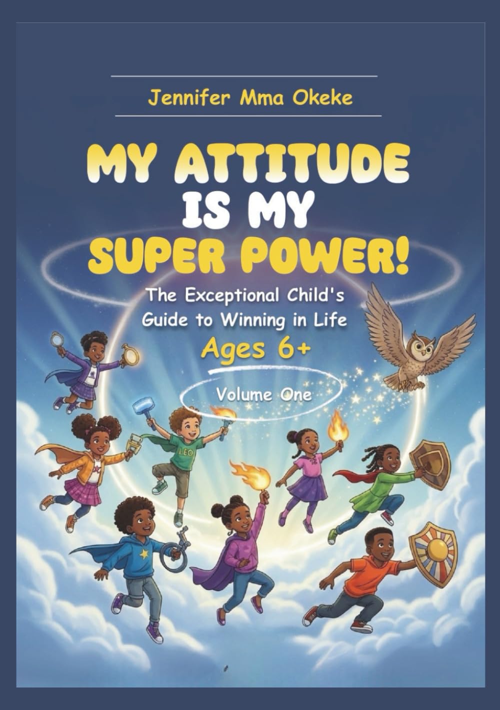 My Attitude Is My Superpower Vol 1: The Exceptional Child's Guide to Winning in Life