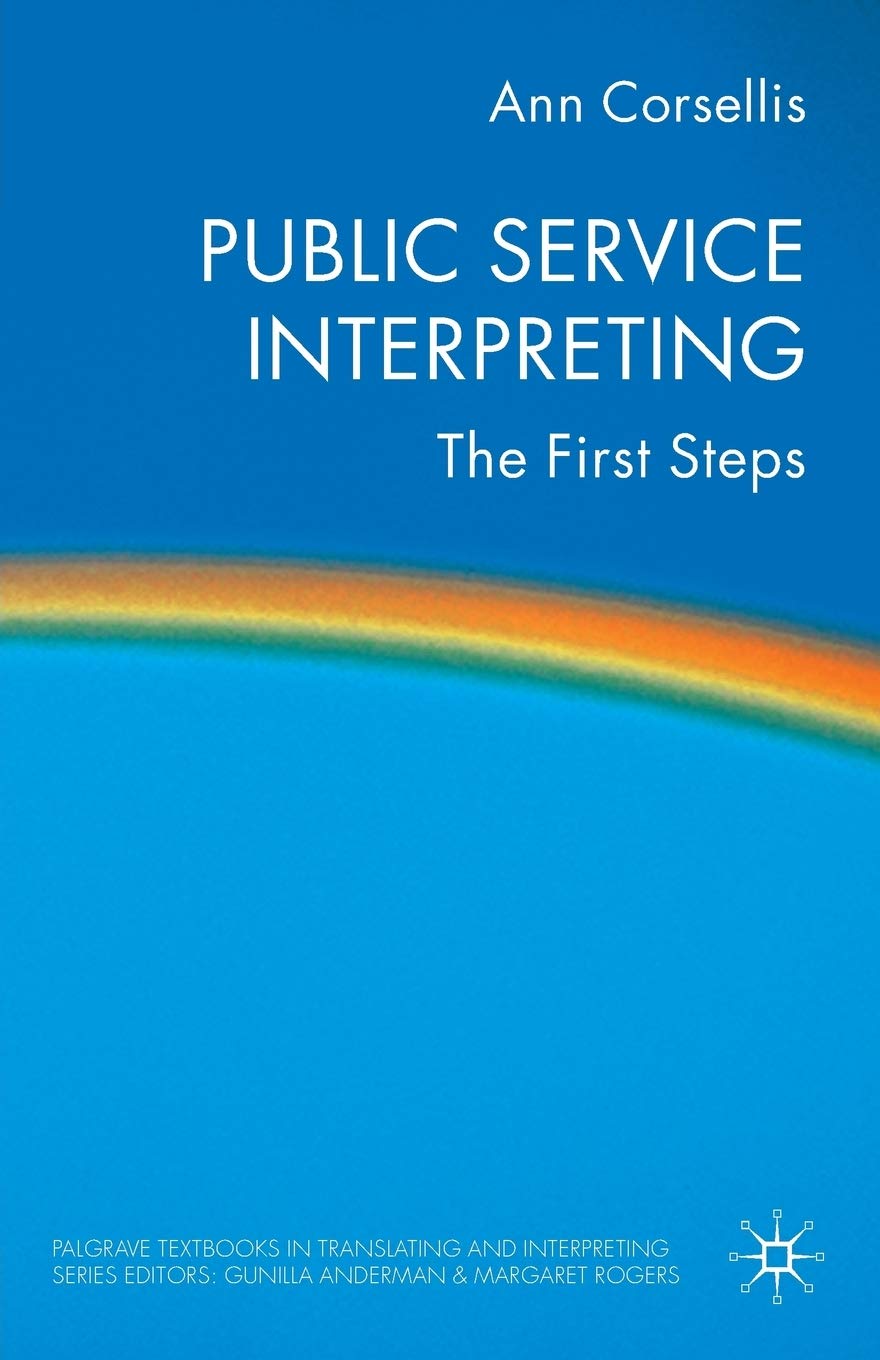 Public Service Interpreting: The First Steps (Palgrave Studies in Translating and Interpreting)