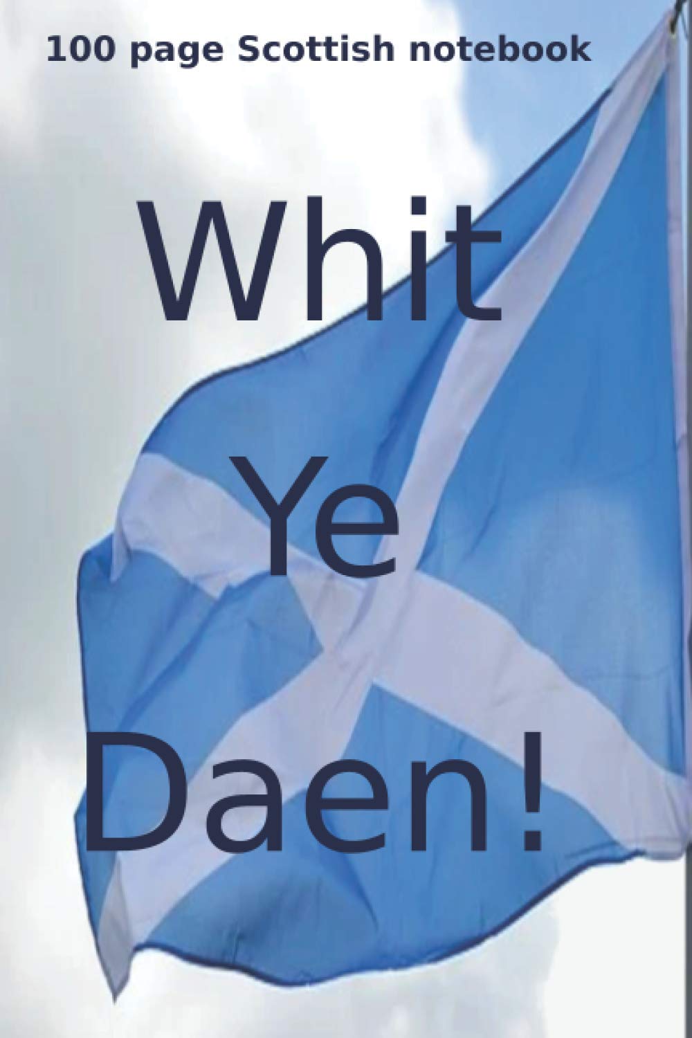 Scottish Notebook whit ye daen