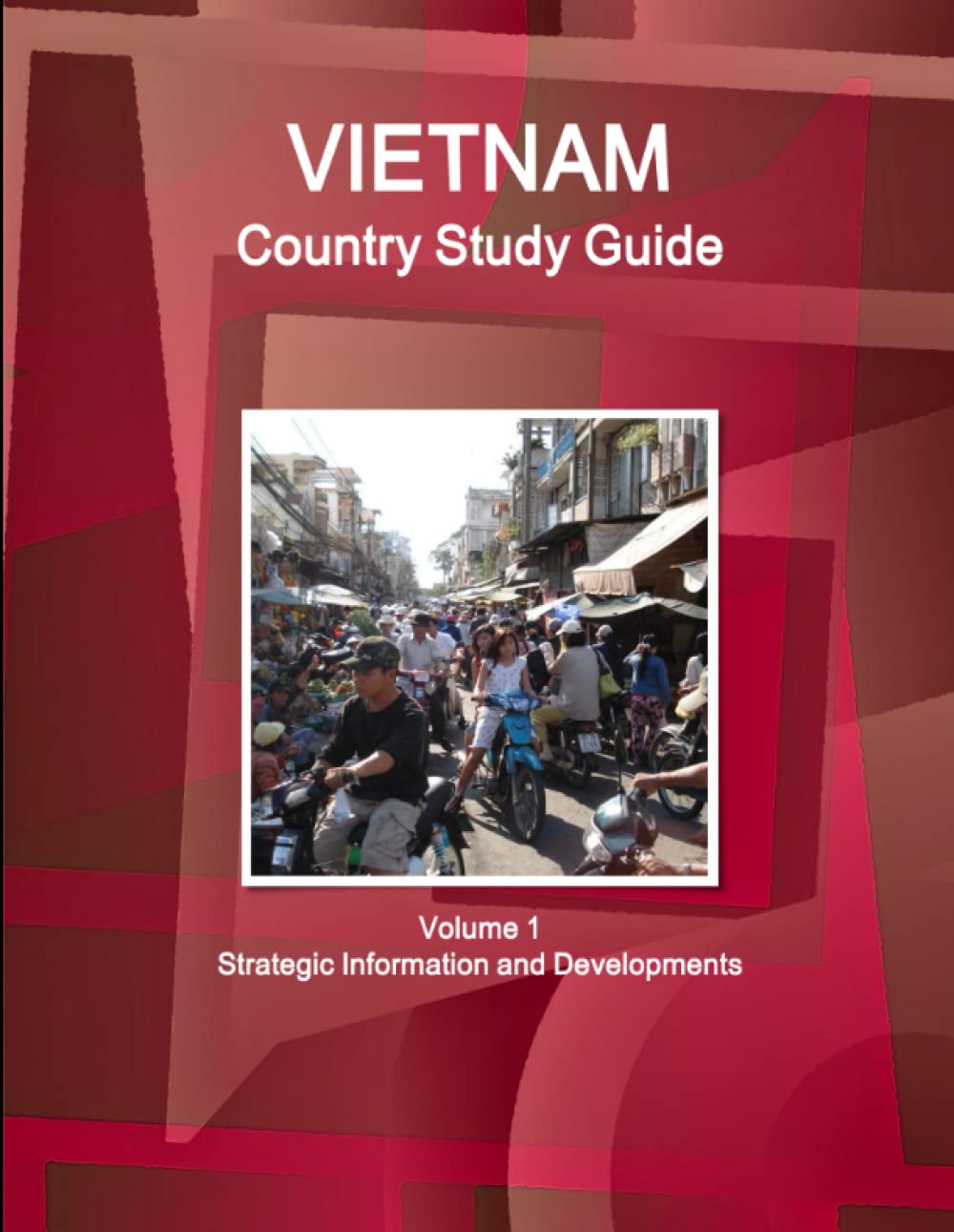Vietnam Country Study Guide Volume 1 Strategic Information and Developments (World Country Study Guide Library)      Paperback – August 5, 2010