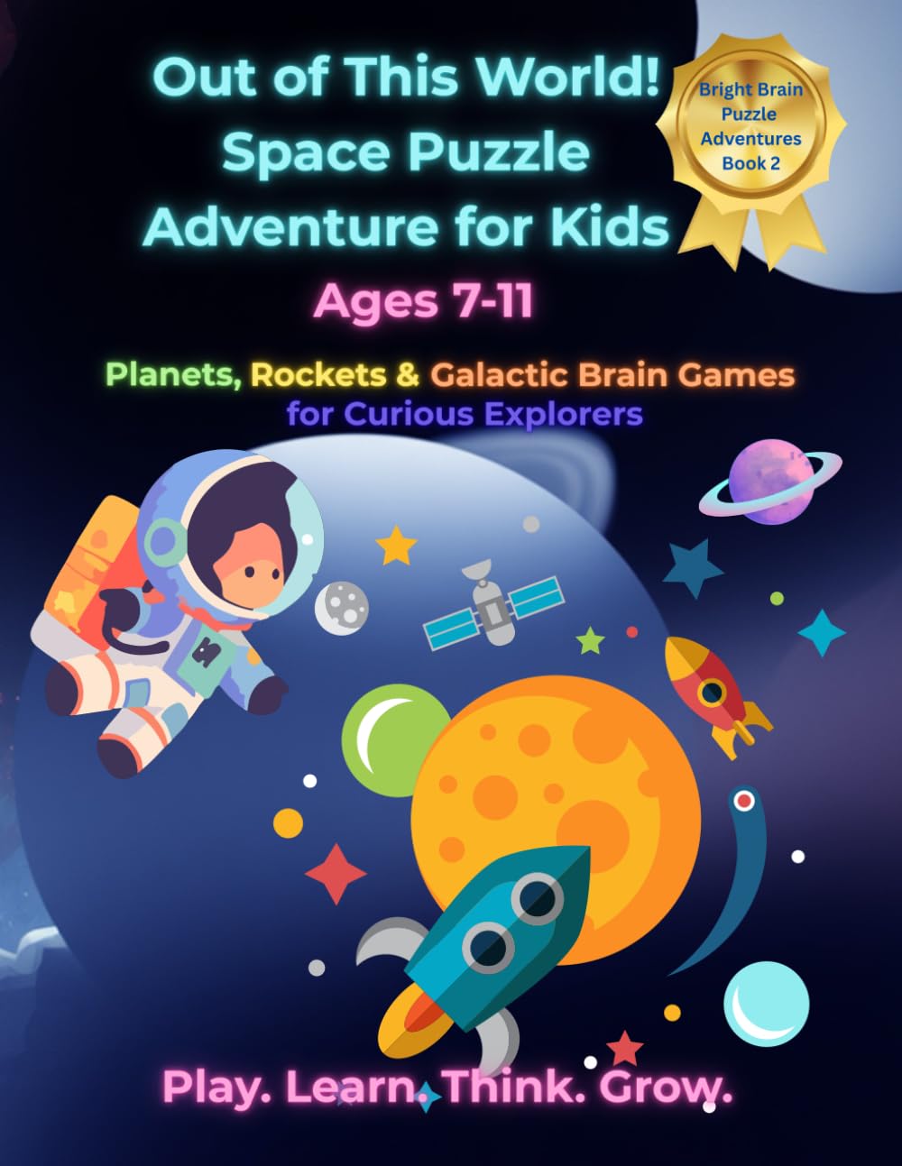 Out of This World! Space Puzzle Adventure for Kids: Planets, Rockets & Galactic Brain Games for Curious Explorers (Bright Brain Puzzle Adventures)