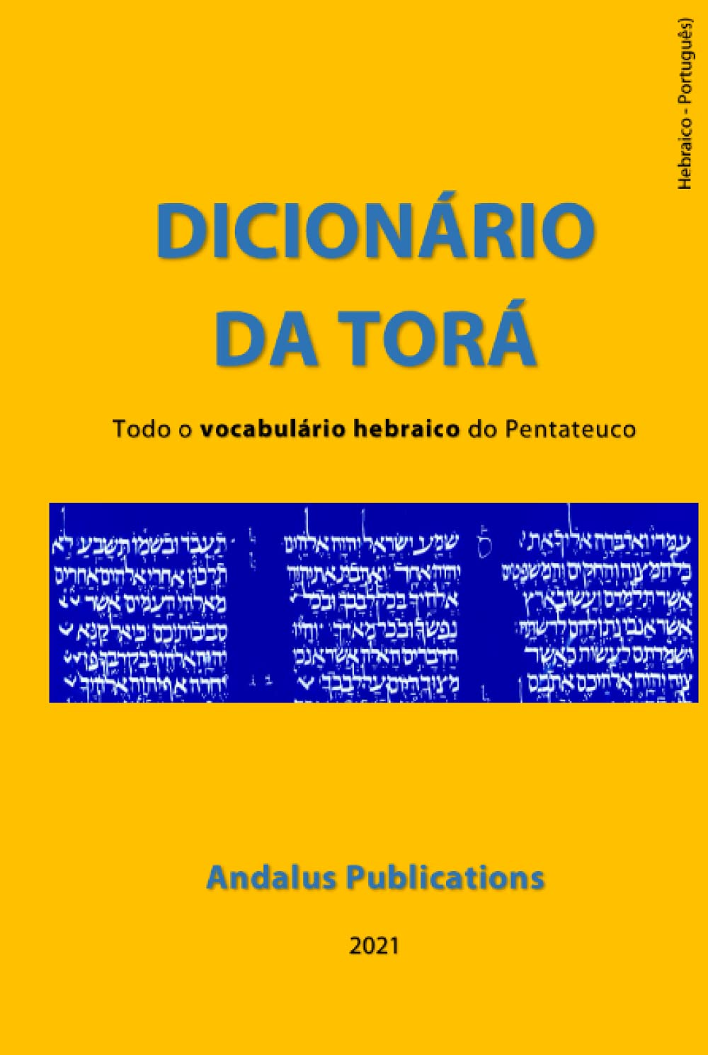 Dicionário da Torá (hebraico - português): Todo o vocabulário hebraico do Pentateuco (Línguas da Bíblia e do Alcorão) (Portuguese Edition)